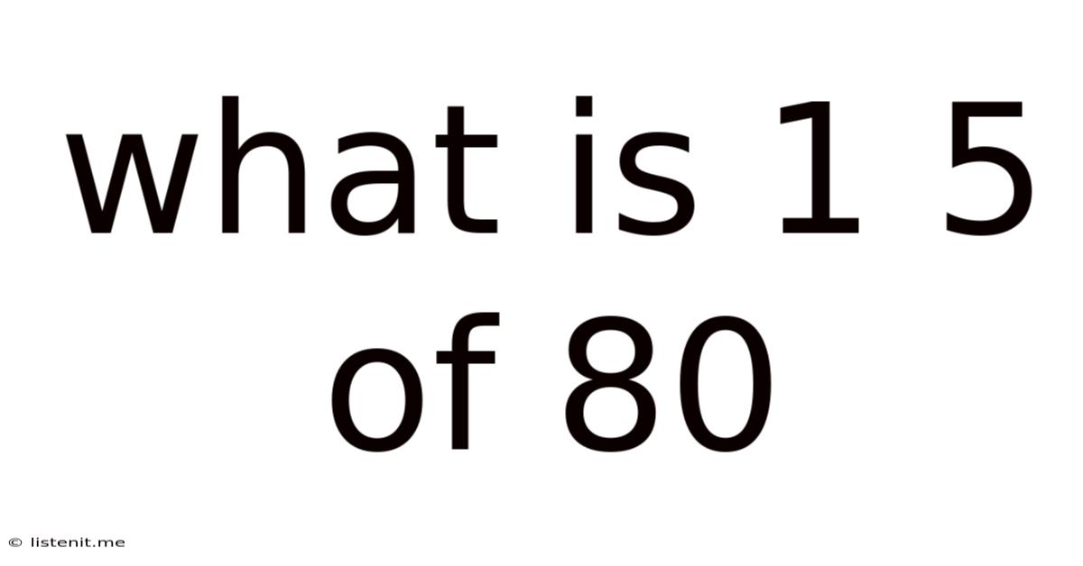 What Is 1 5 Of 80