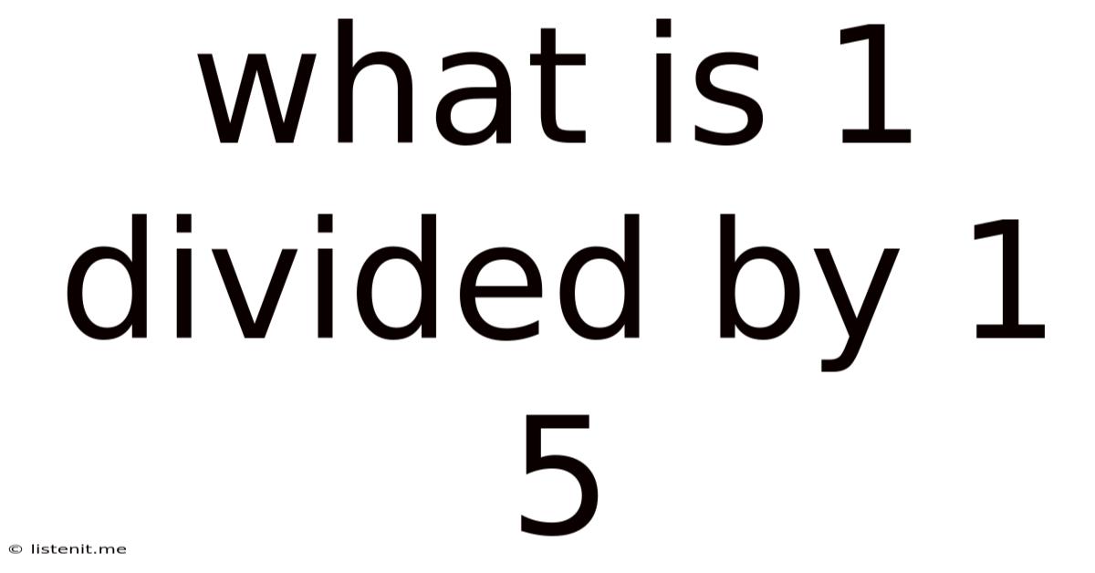 What Is 1 Divided By 1 5