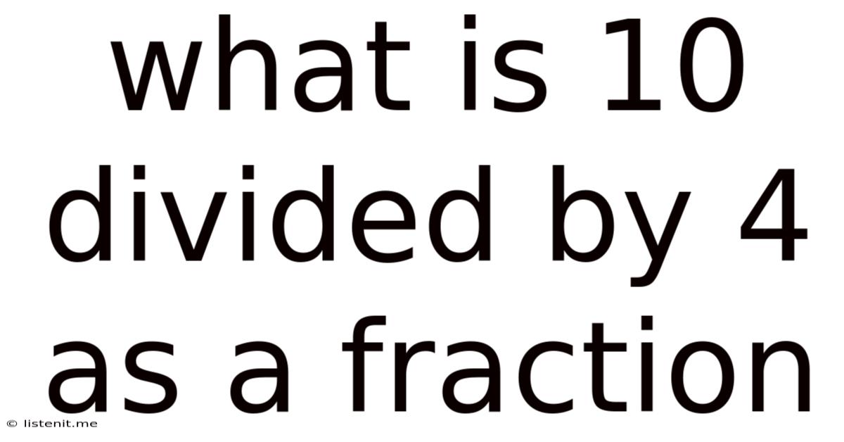 What Is 10 Divided By 4 As A Fraction
