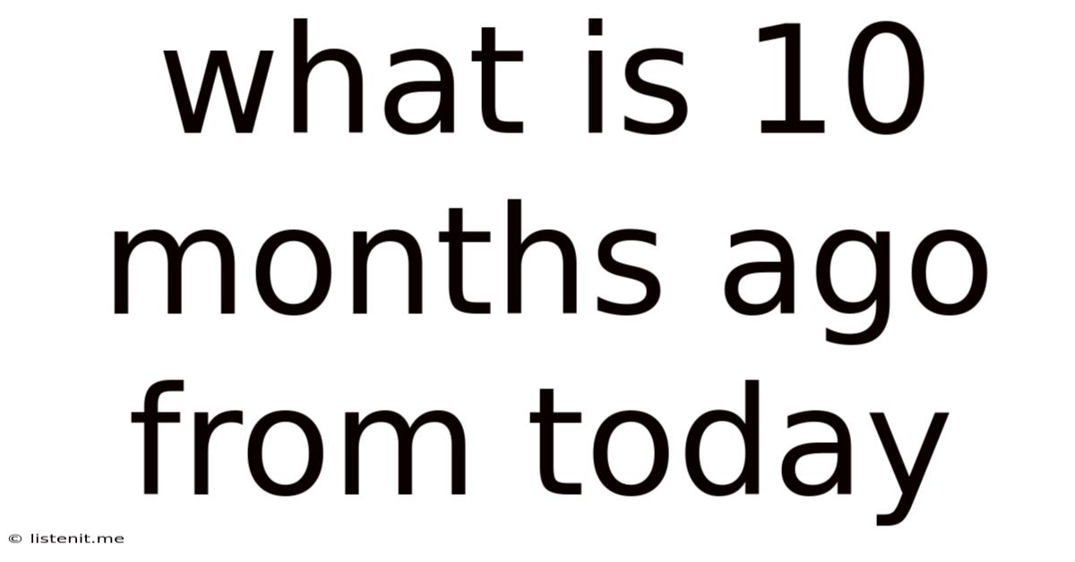 What Is 10 Months Ago From Today