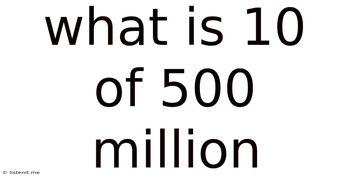 What Is 10 Of 500 Million