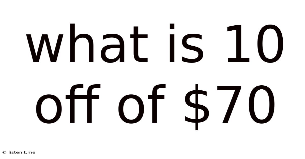 What Is 10 Off Of $70