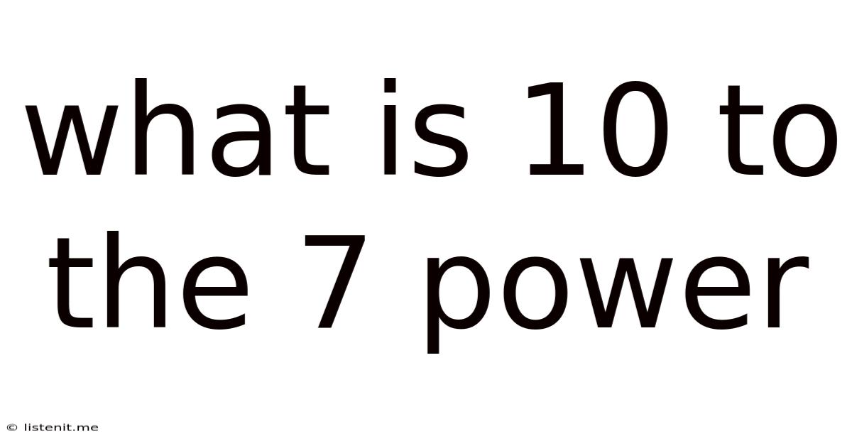 What Is 10 To The 7 Power