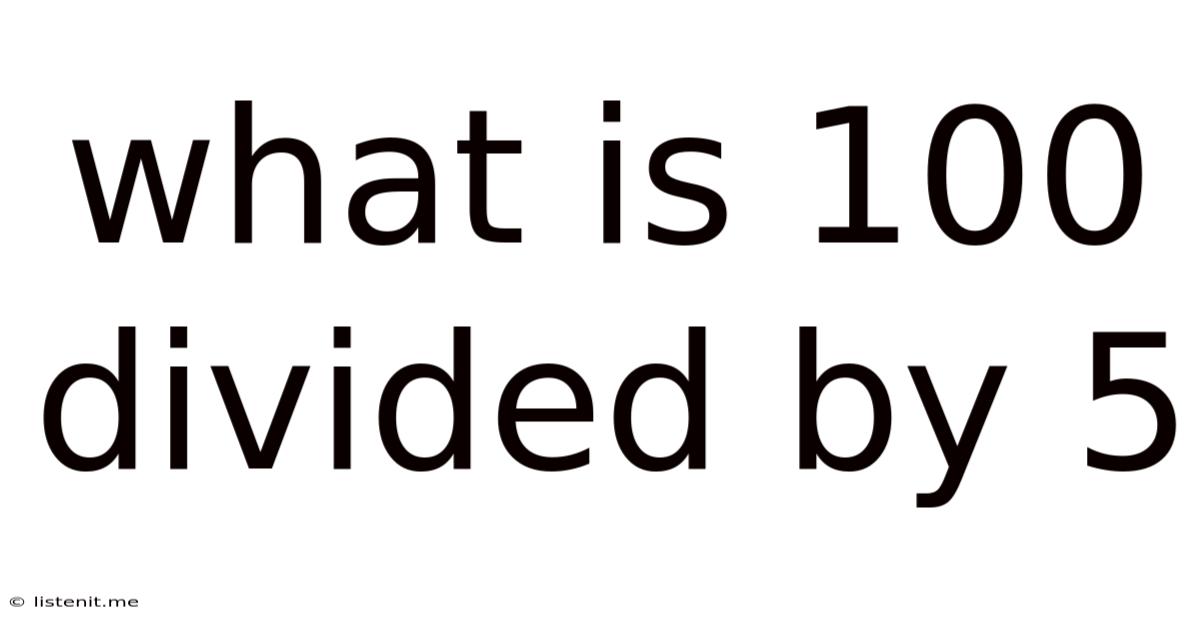 What Is 100 Divided By 5