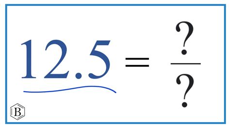 What Is 12.5 In Fraction Form