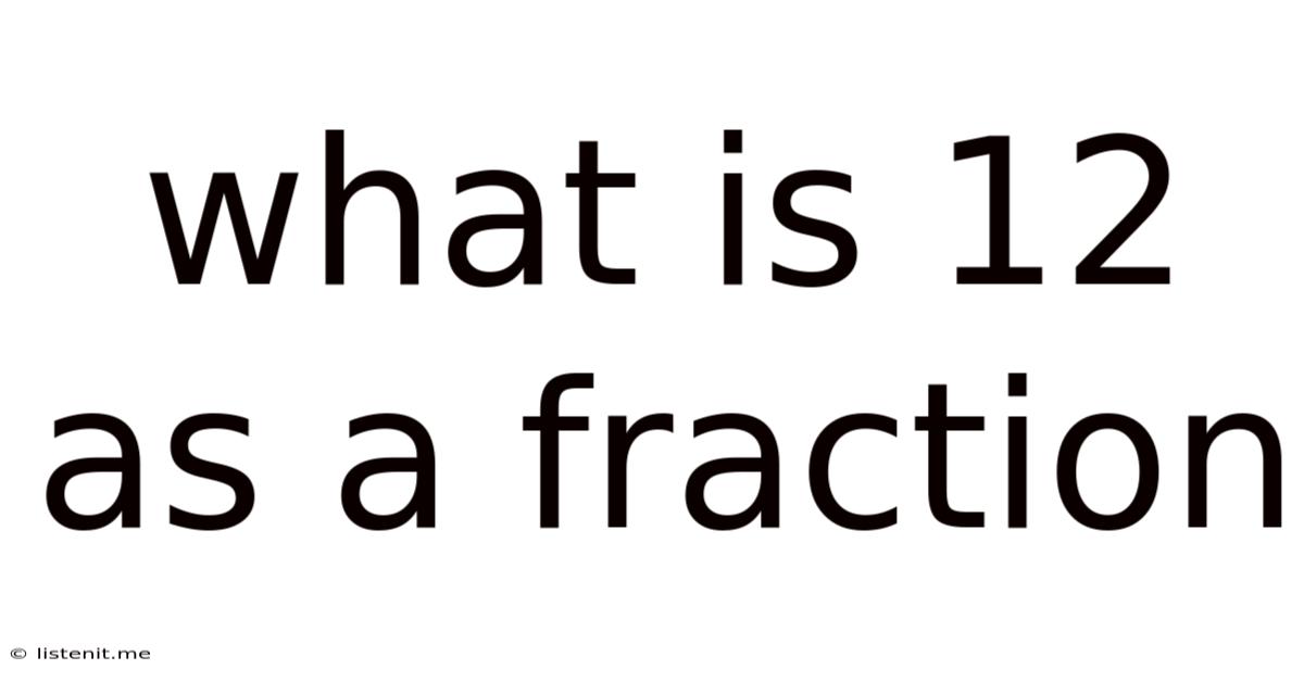 What Is 12 As A Fraction