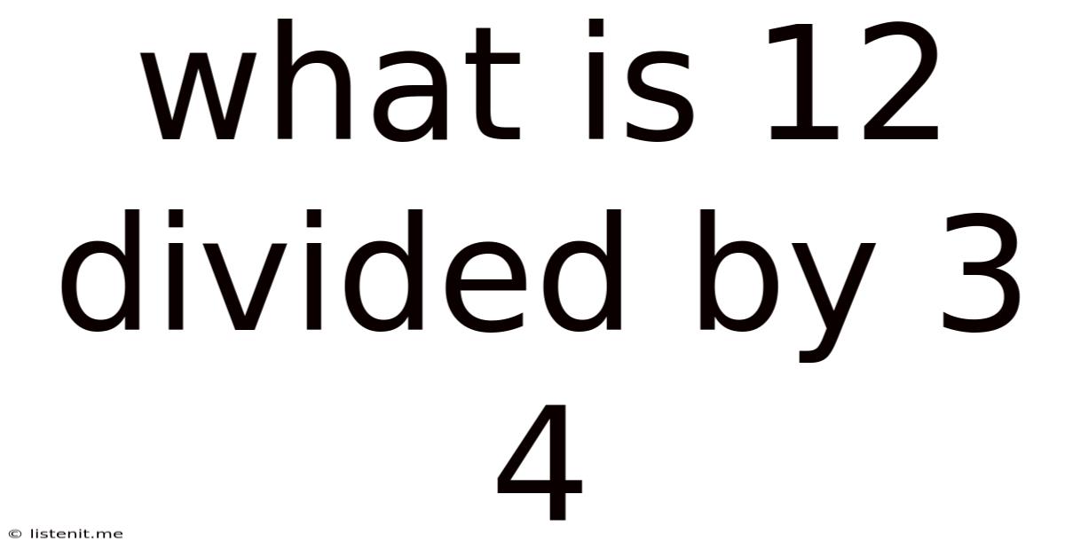 What Is 12 Divided By 3 4