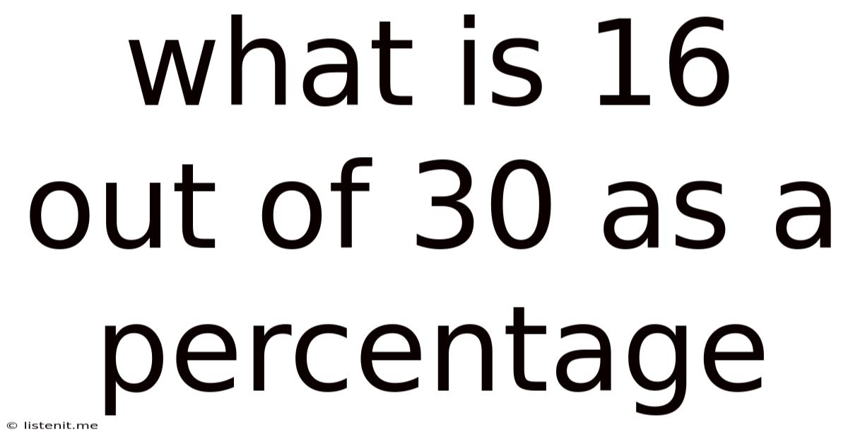 What Is 16 Out Of 30 As A Percentage