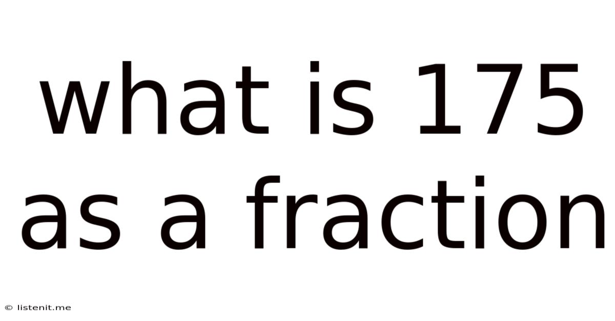 What Is 175 As A Fraction