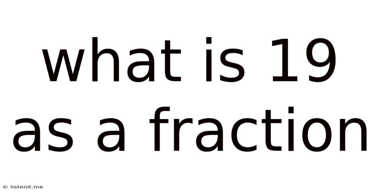 What Is 19 As A Fraction