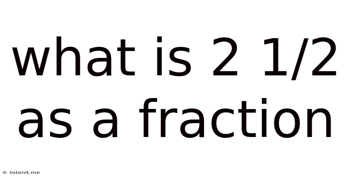 What Is 2 1/2 As A Fraction