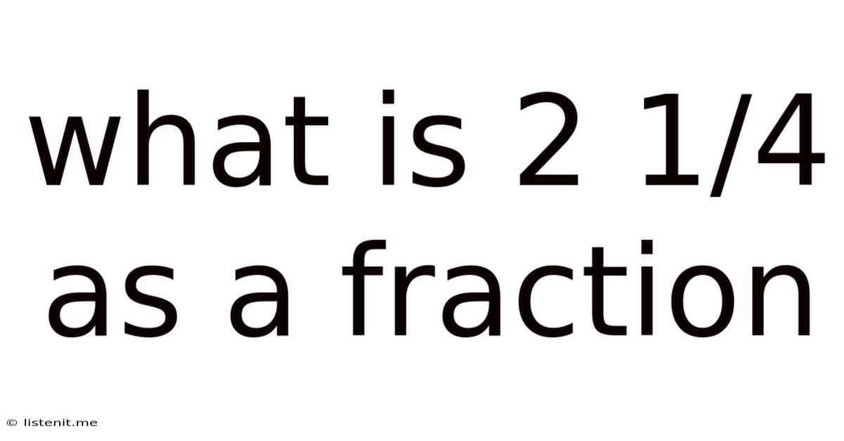 What Is 2 1/4 As A Fraction