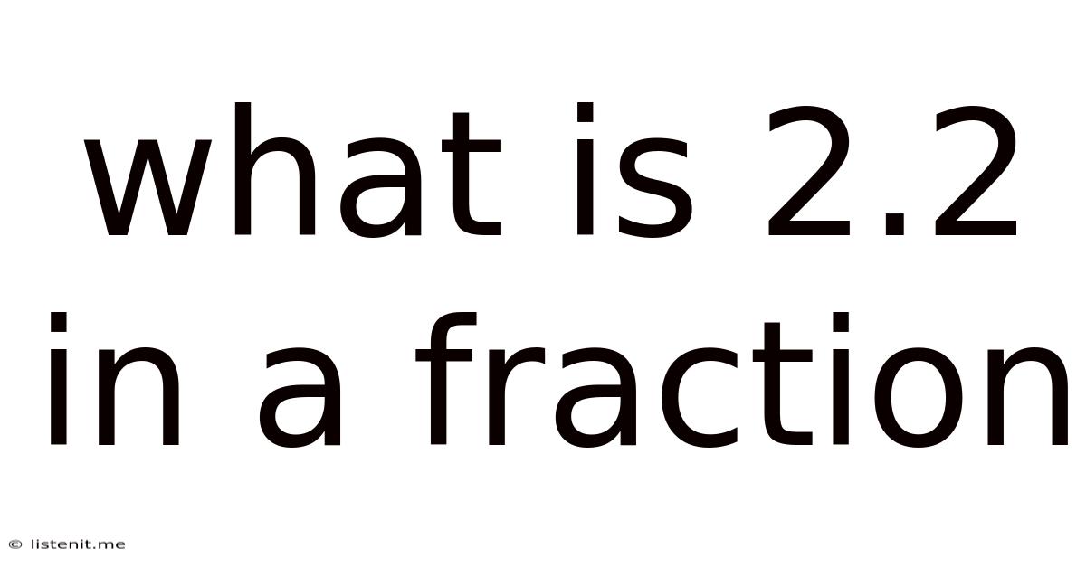 What Is 2.2 In A Fraction