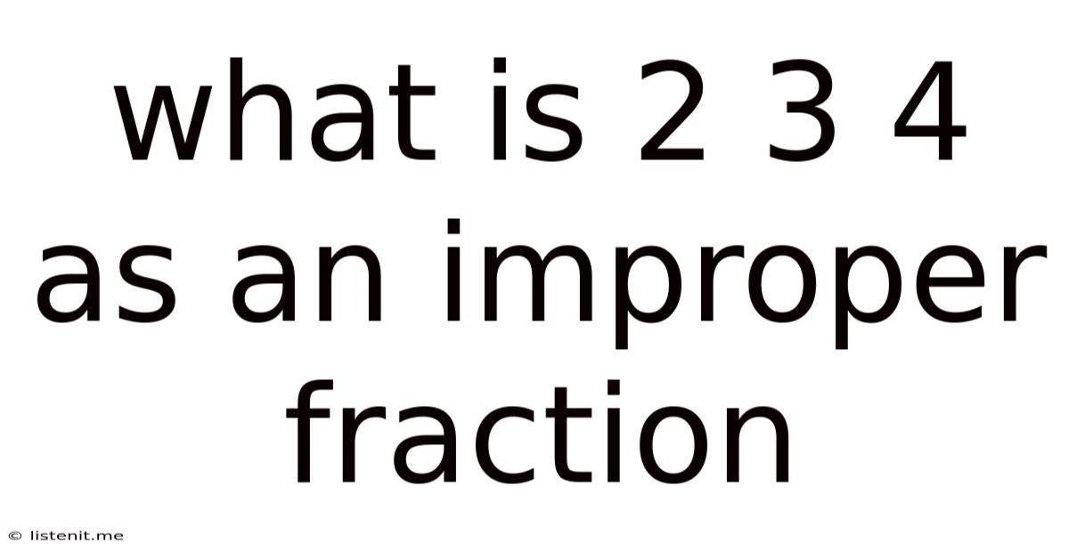 What Is 2 3 4 As An Improper Fraction