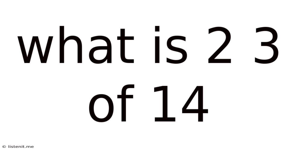 What Is 2 3 Of 14