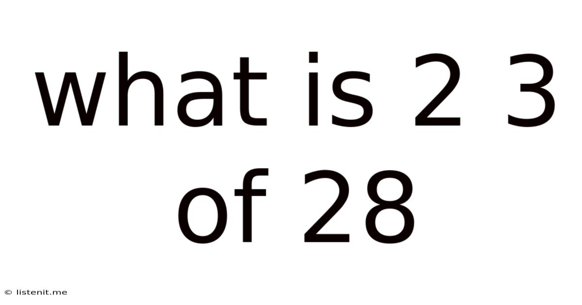 What Is 2 3 Of 28
