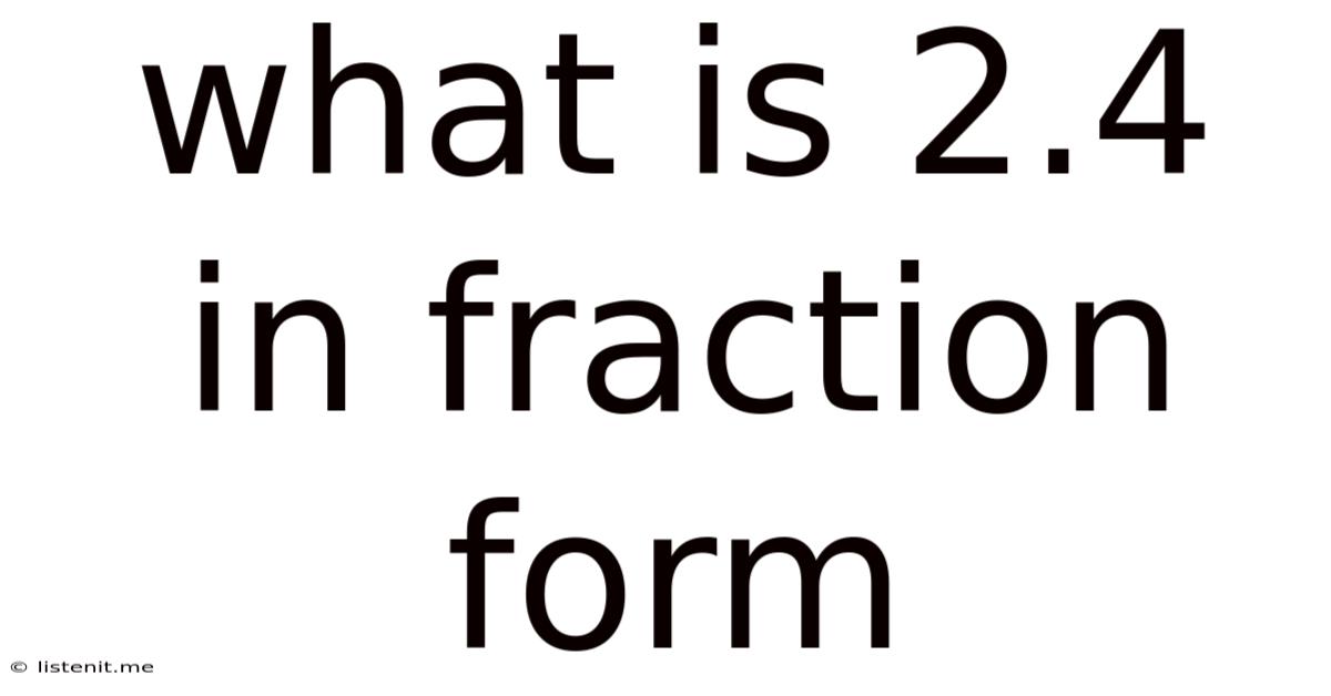 What Is 2.4 In Fraction Form