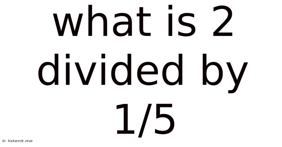 What Is 2 Divided By 1/5