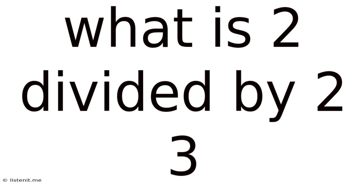 What Is 2 Divided By 2/3