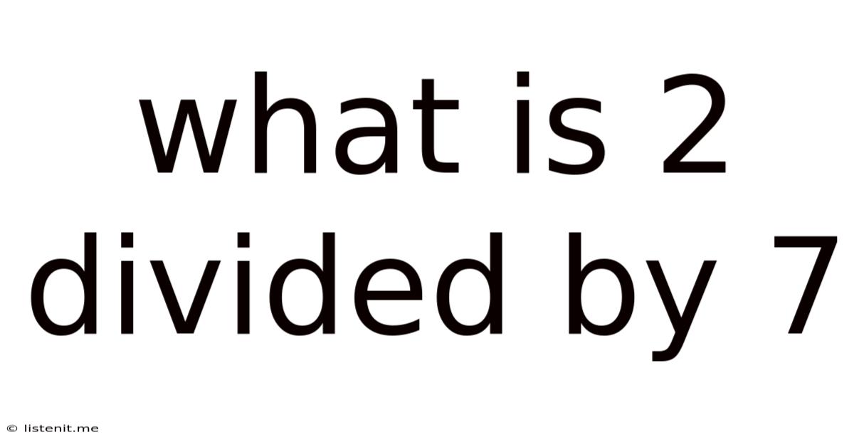 What Is 2 Divided By 7