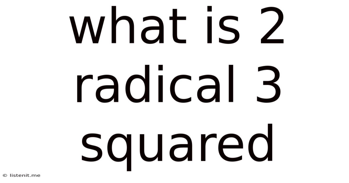 What Is 2 Radical 3 Squared