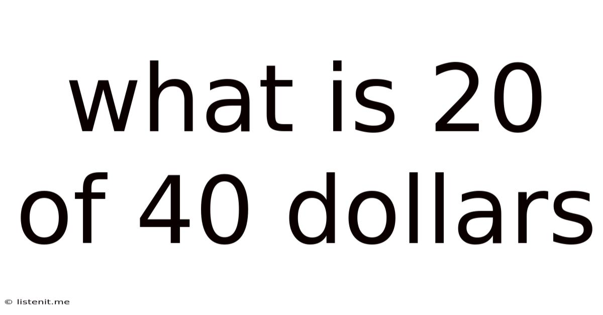 What Is 20 Of 40 Dollars