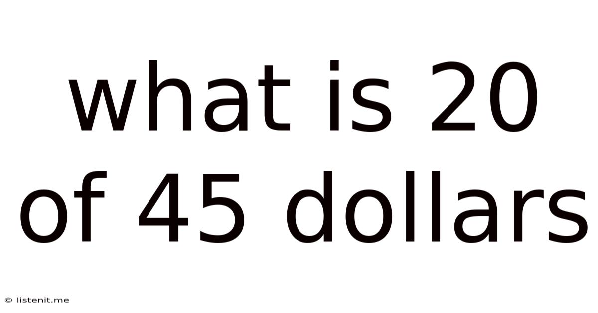 What Is 20 Of 45 Dollars