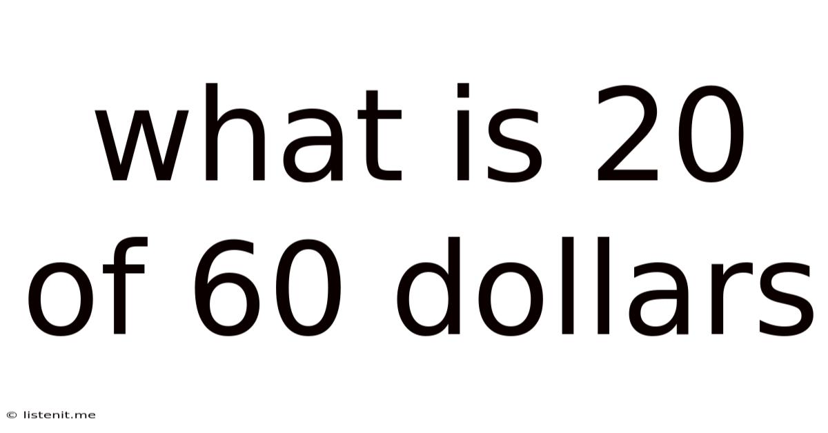 What Is 20 Of 60 Dollars