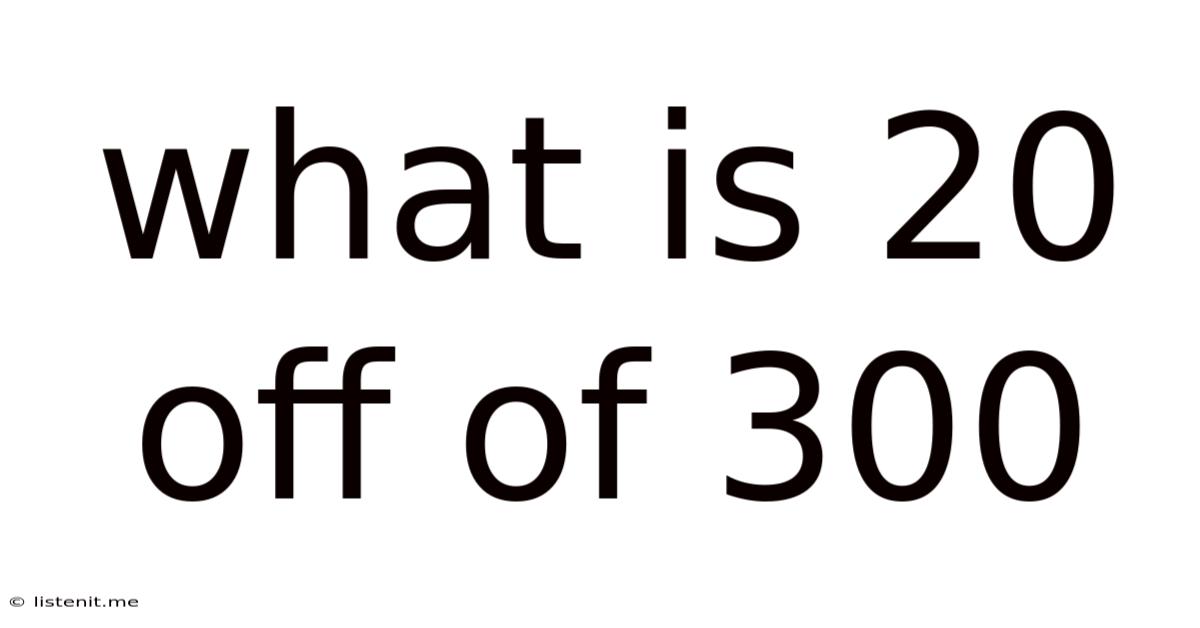 What Is 20 Off Of 300