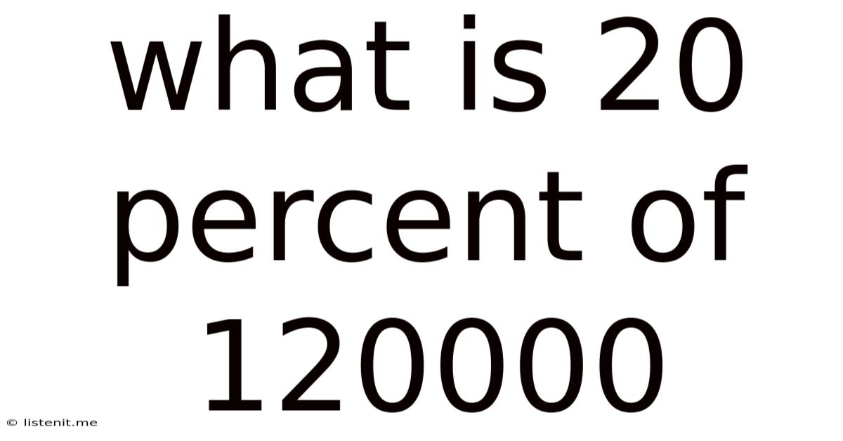 What Is 20 Percent Of 120000