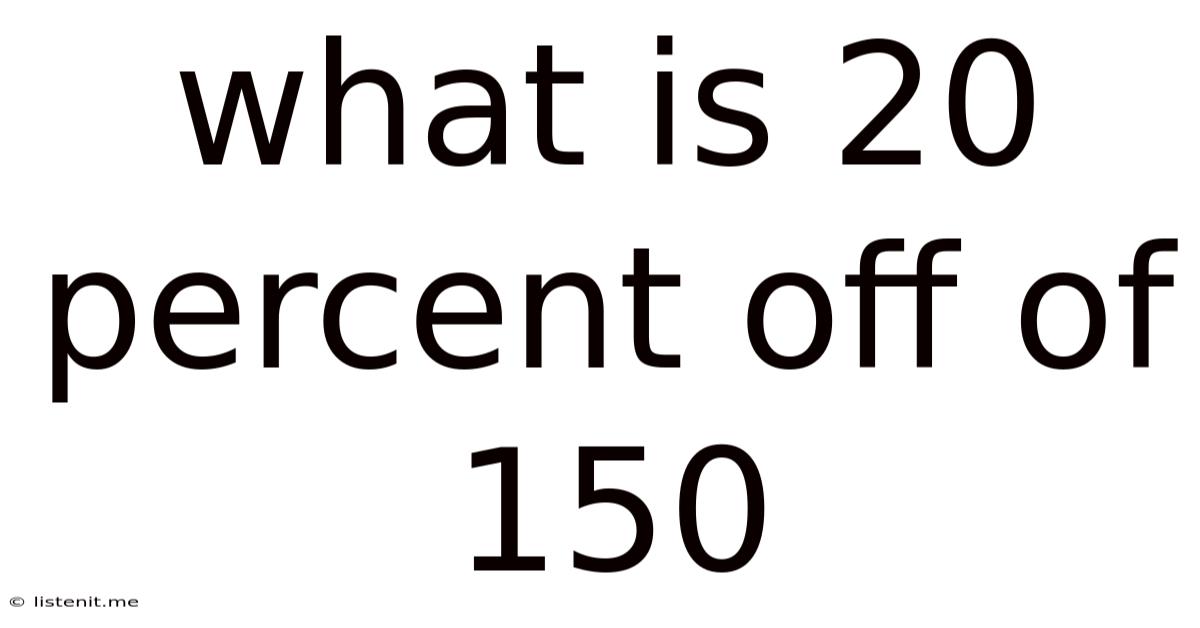 What Is 20 Percent Off Of 150