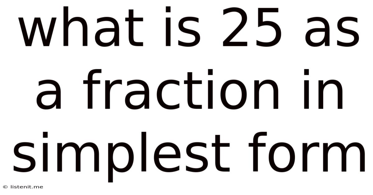 What Is 25 As A Fraction In Simplest Form