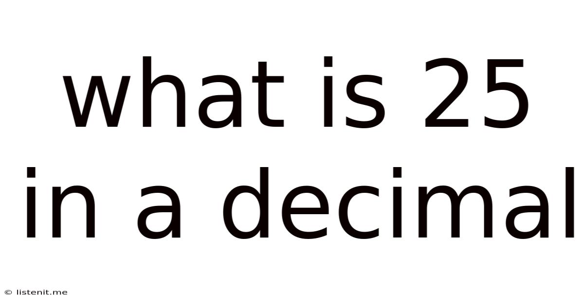 What Is 25 In A Decimal