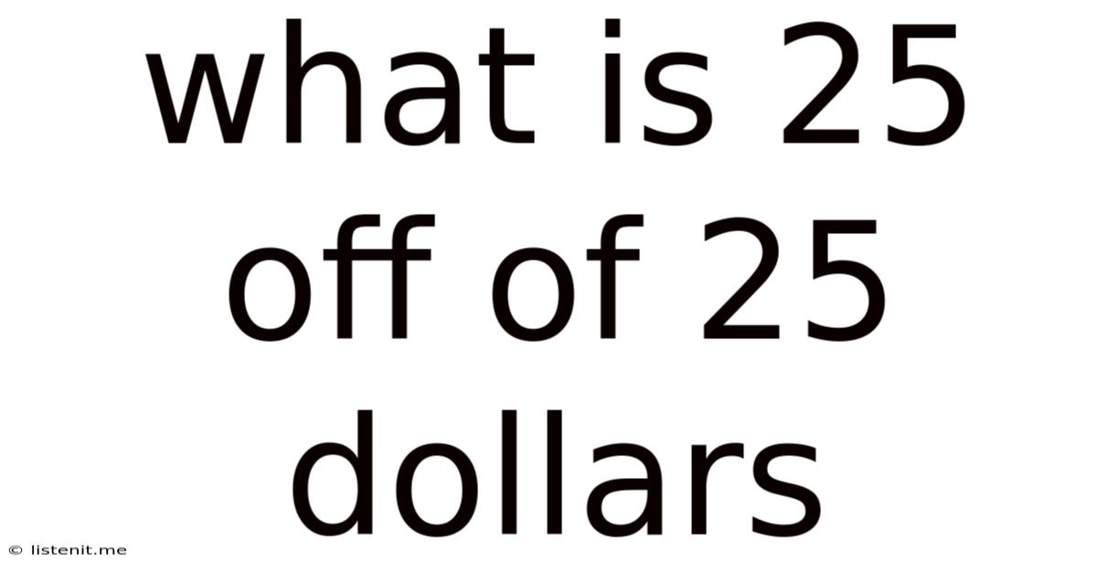 What Is 25 Off Of 25 Dollars