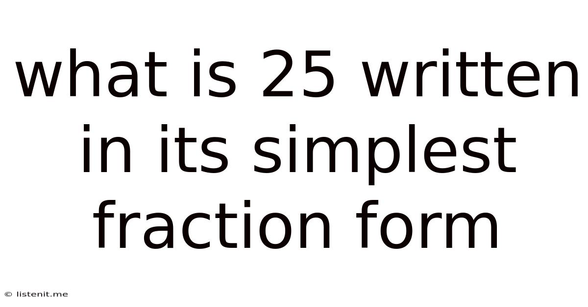 What Is .25 Written In Its Simplest Fraction Form