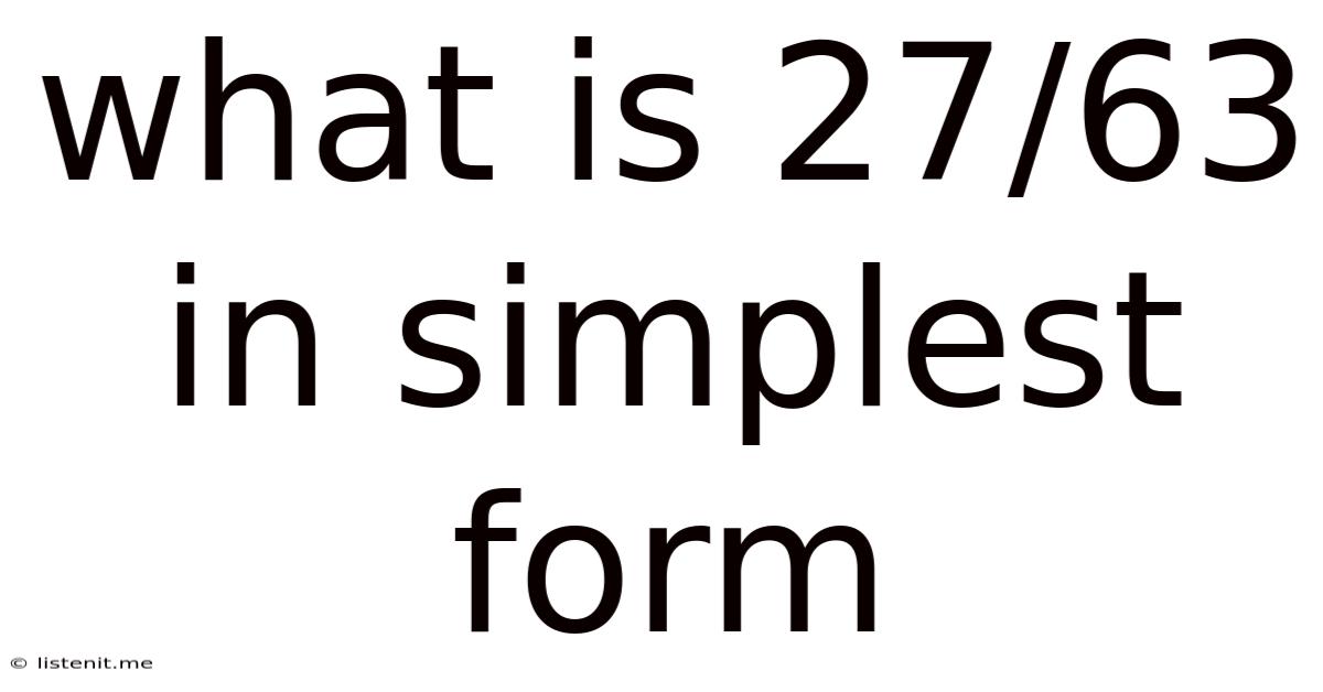 What Is 27/63 In Simplest Form