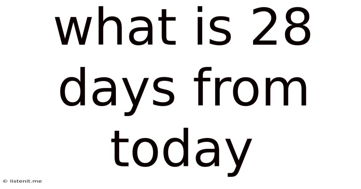 What Is 28 Days From Today