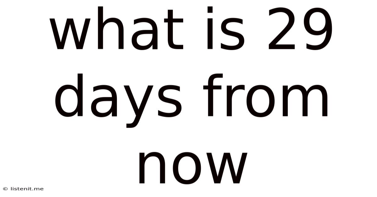 What Is 29 Days From Now