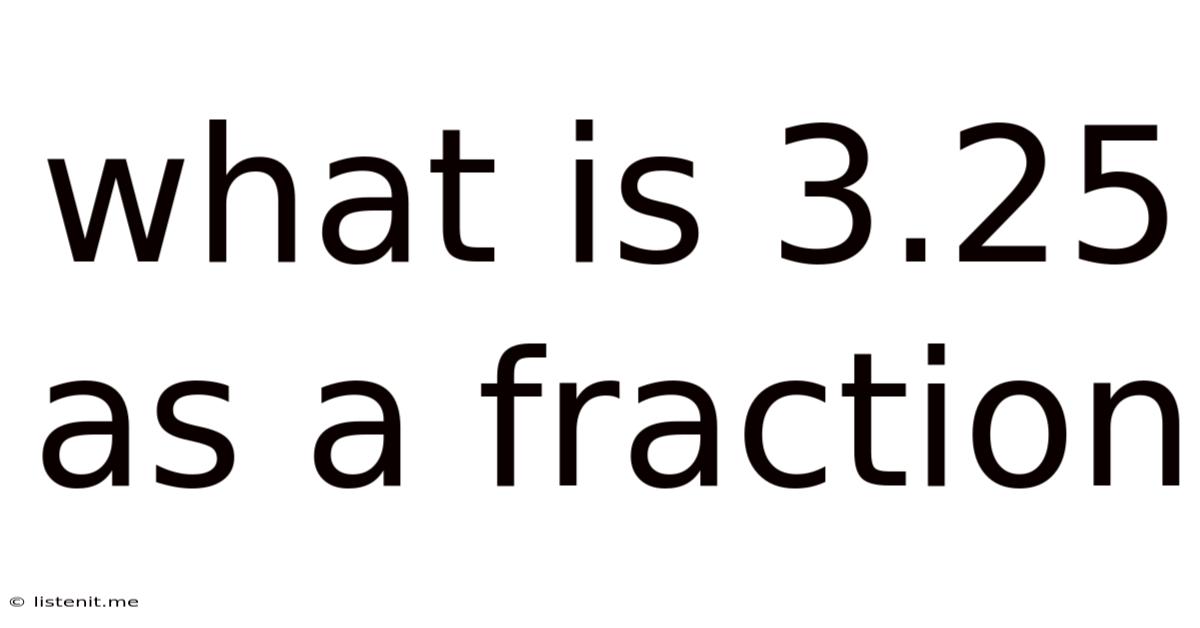 What Is 3.25 As A Fraction