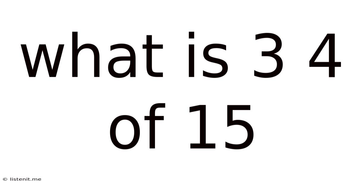 What Is 3 4 Of 15
