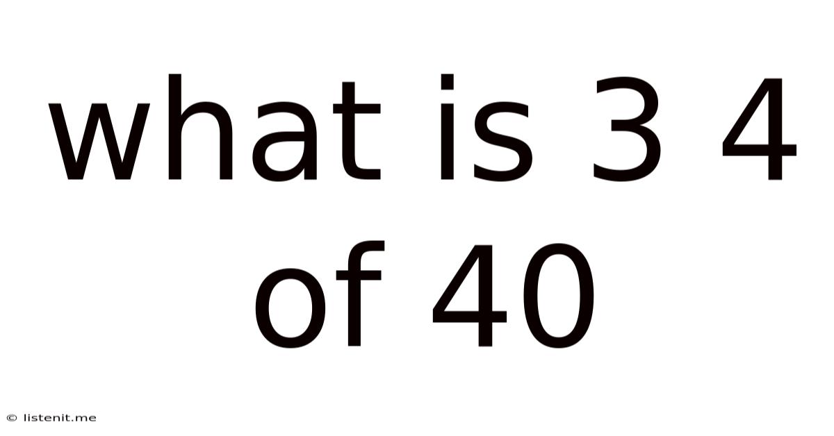 What Is 3 4 Of 40