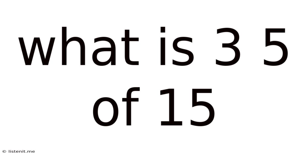 What Is 3 5 Of 15