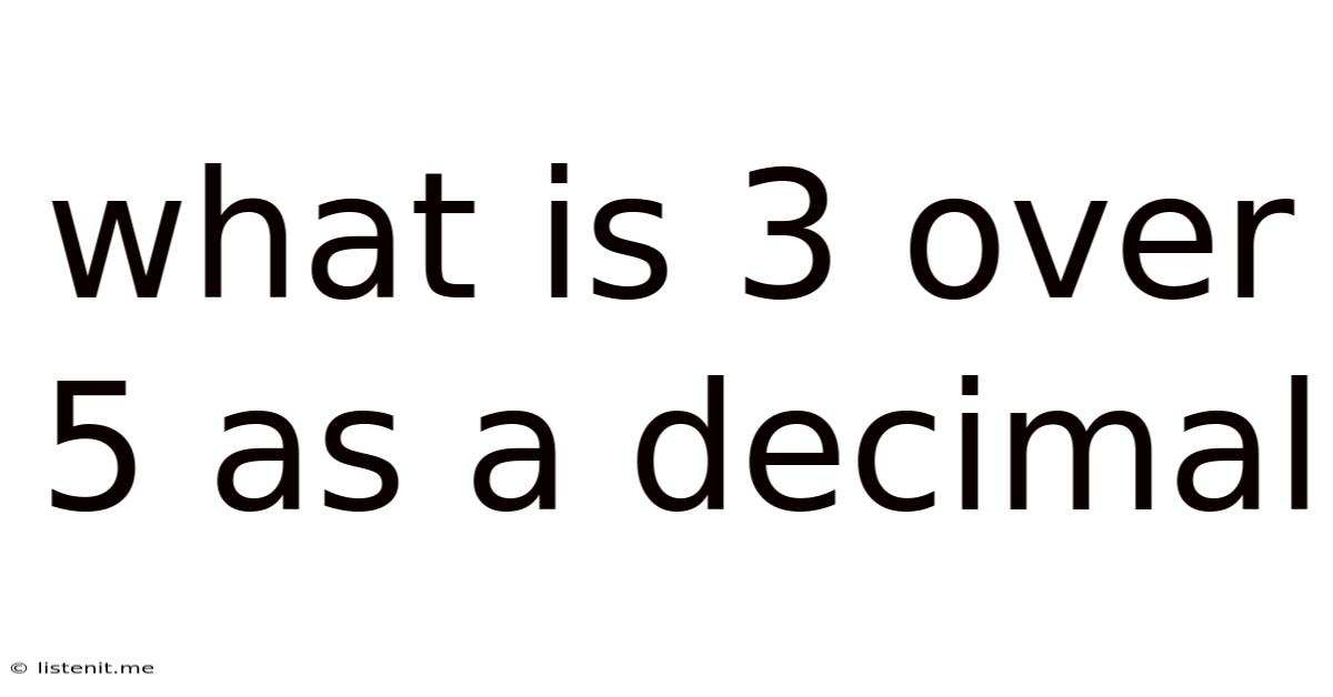 What Is 3 Over 5 As A Decimal