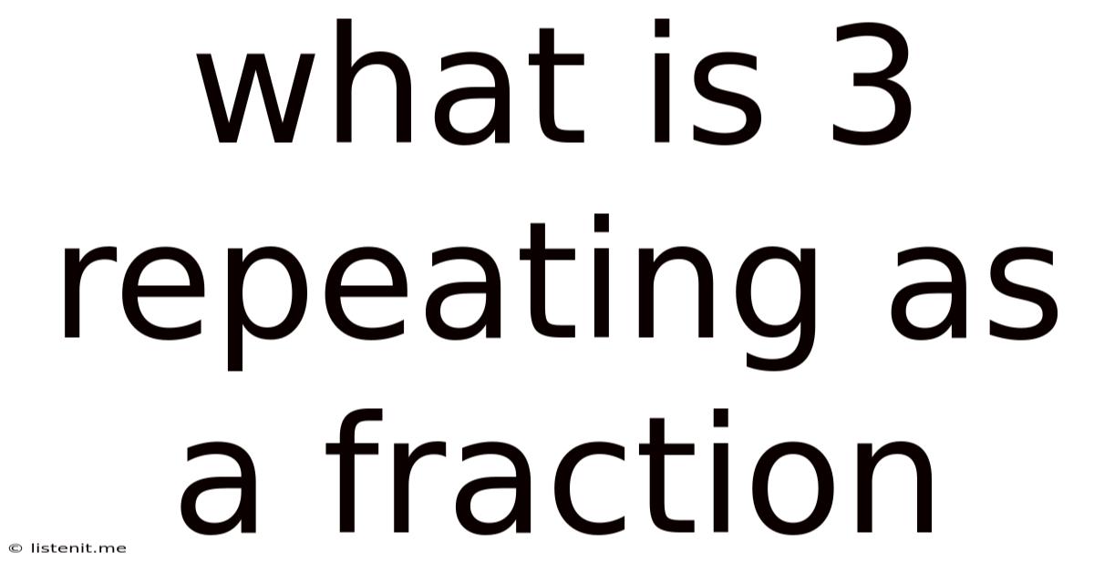 What Is .3 Repeating As A Fraction