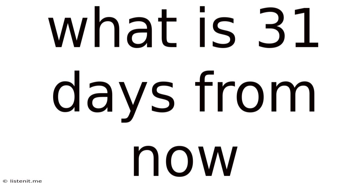 What Is 31 Days From Now
