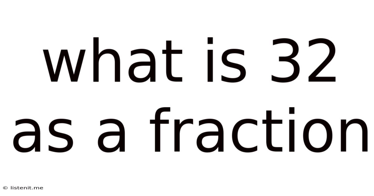 What Is 32 As A Fraction