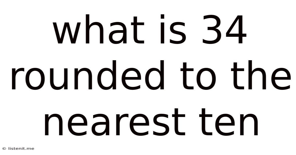 What Is 34 Rounded To The Nearest Ten