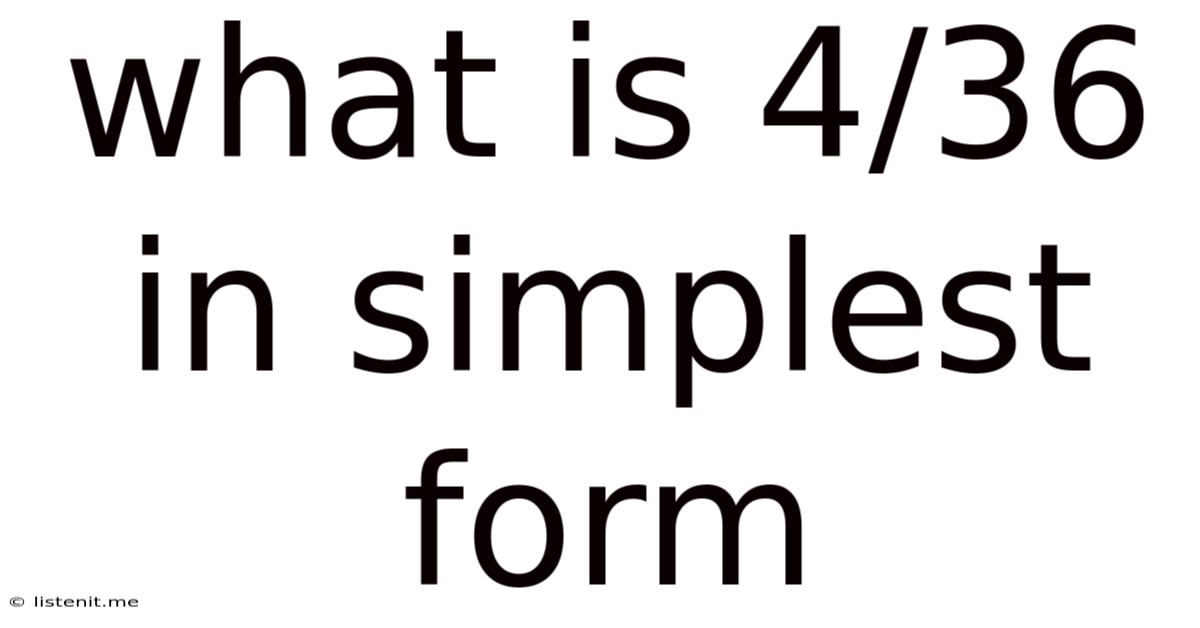 What Is 4/36 In Simplest Form
