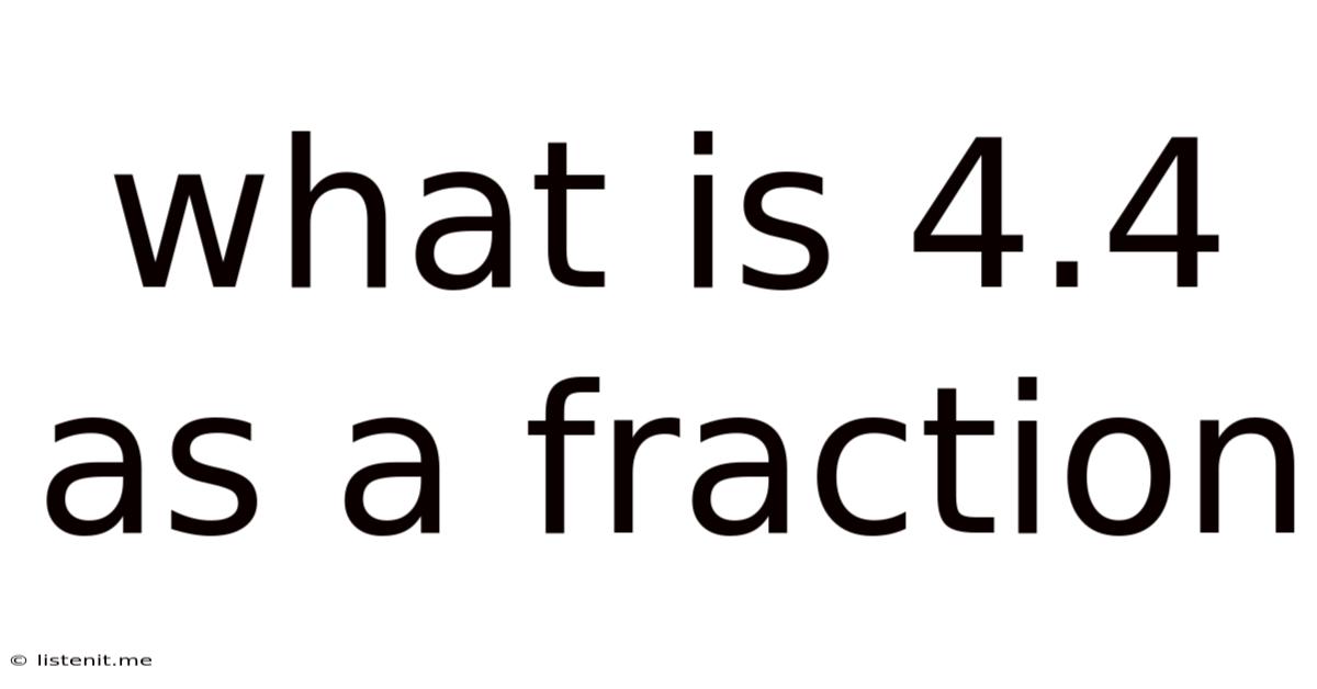 What Is 4.4 As A Fraction