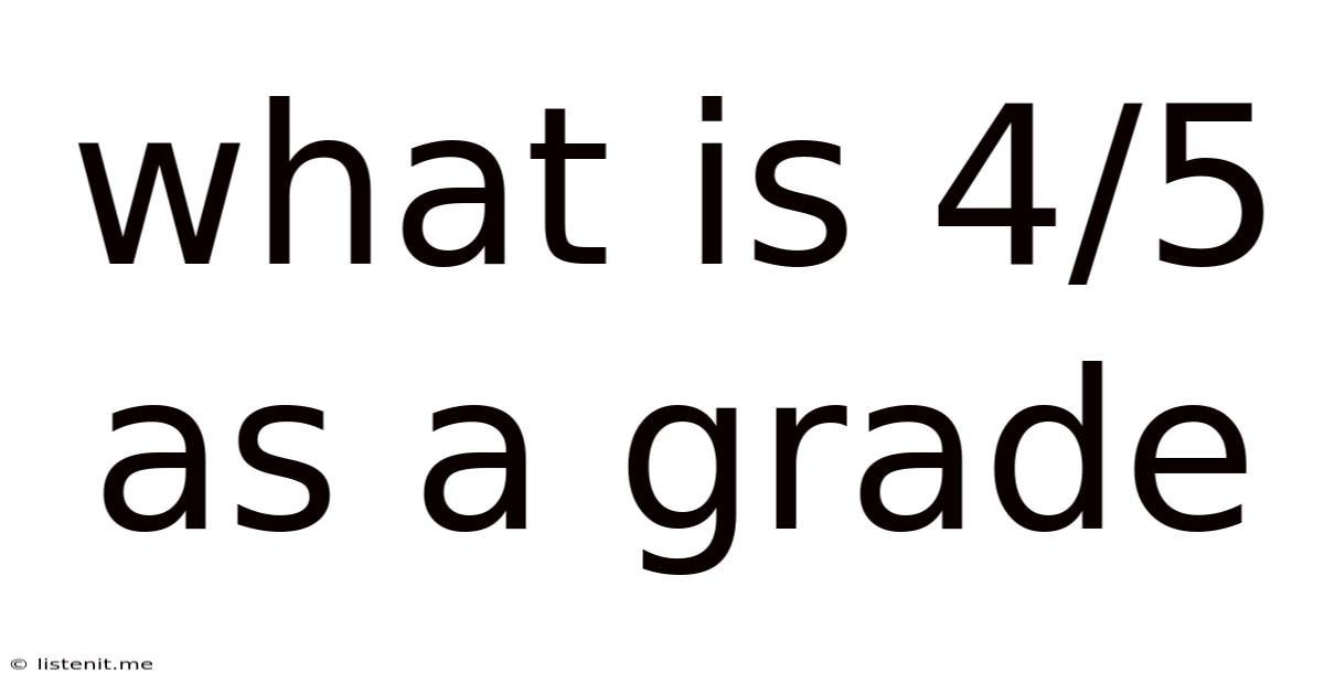 What Is 4/5 As A Grade